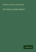 Die Violine und ihre Meister - Wilhelm Joseph Von Wasielewski