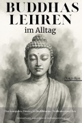 Cover-Bild zum Titel 'Buddhas Lehren im Alltag - Der kompakte Einstieg in Buddhismus, Meditation und Zen: Stress abbauen, Angst reduzieren und Loslassen Lernen' von 'Daigo Ren'