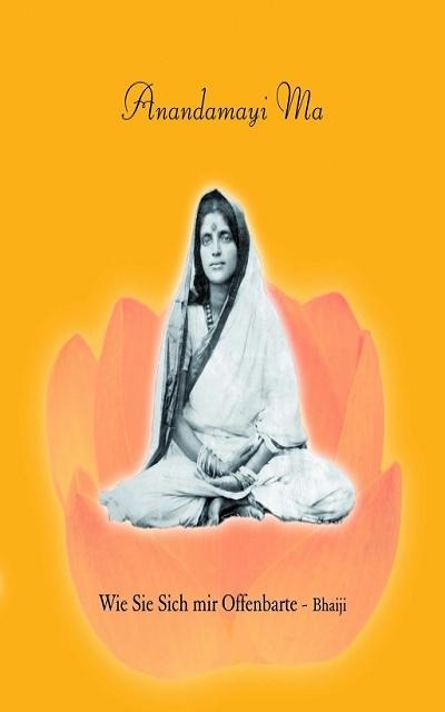 Anandamayi Ma - Wie Sie Sich mir Offenbarte - Bhaiji