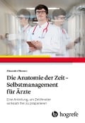 Cover-Bild zum Titel 'Die Anatomie der Zeit - Selbstmanagement für Ärzte' von 'Alexander Ghanem'