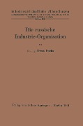 Die russische Industrie-Organisation - Ernst Fuchs