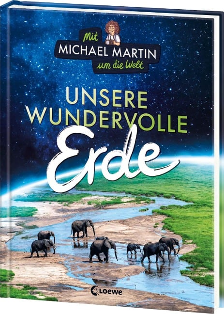 Mit Michael Martin um die Welt - Unsere wundervolle Erde - Michael Martin, Anna Taube