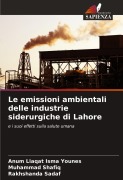 Cover-Bild zum Titel 'Le emissioni ambientali delle industrie siderurgiche di Lahore' von 'Anum Liaqat Isma Younes, Muhammad Shafiq, Rakhshanda Sadaf'