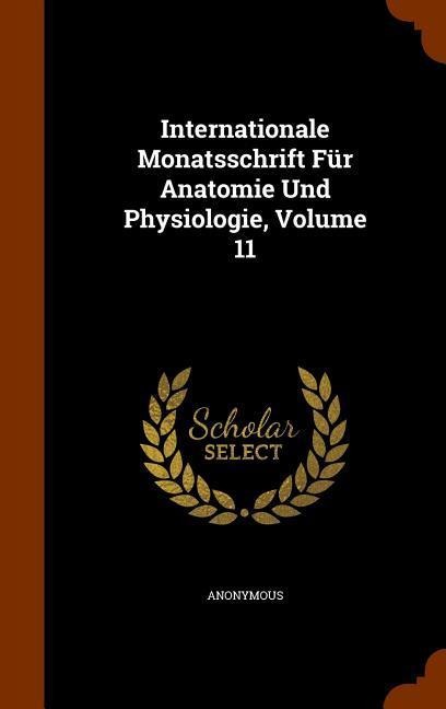 Internationale Monatsschrift Für Anatomie Und Physiologie, Volume 11 - Anonymous