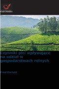 Cover-Bild zum Titel 'Czynniki p¿ci wp¿ywaj¿ce na udzia¿ w gospodarstwach rolnych' von 'Fred Kariuki'
