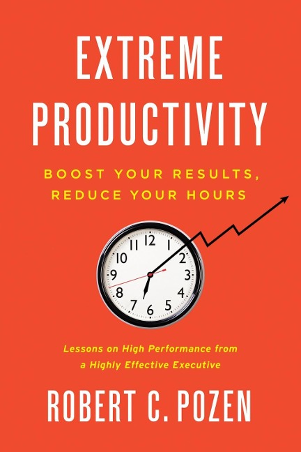 Extreme Productivity - Robert C. Pozen