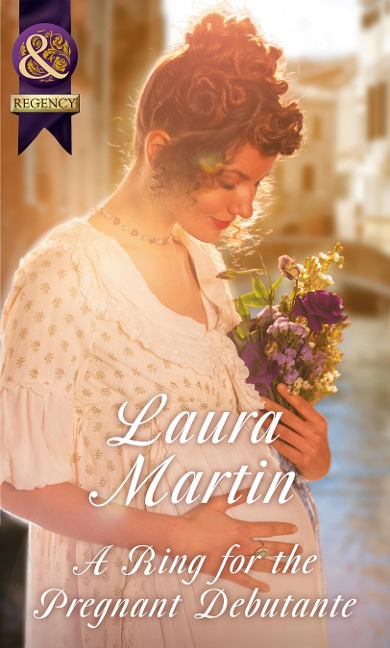 A Ring For The Pregnant Debutante - Laura Martin