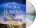 The Becoming: The Dragon Heart Legacy, Book 2 - Nora Roberts