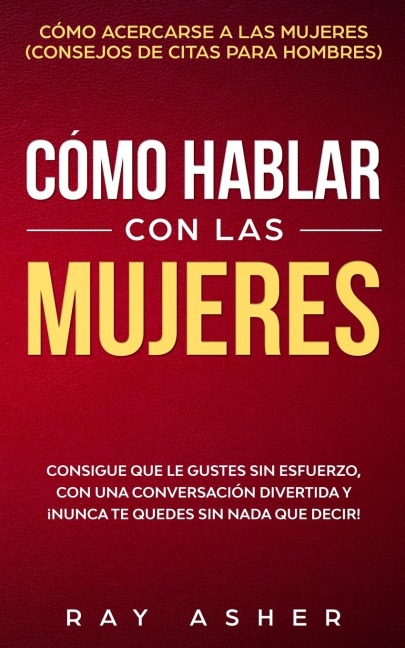 Cómo Hablar con las Mujeres - Ray Asher