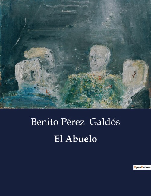 El Abuelo - Benito Pérez Galdós
