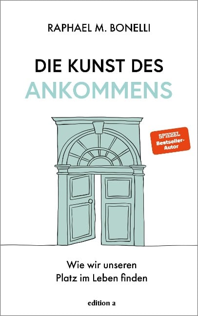 Die Kunst des Ankommens - Raphael M. Bonelli