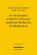 Cover-Bild zum Titel 'Der Rechtsstatus kirchlicher Stiftungen staatlichen Rechts des 19. Jahrhunderts' von 'Daniel Couzinet, Karl-Hermann Kästner'