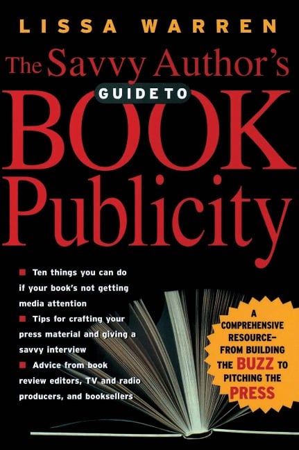 The Savvy Author's Guide To Book Publicity - Lissa Warren