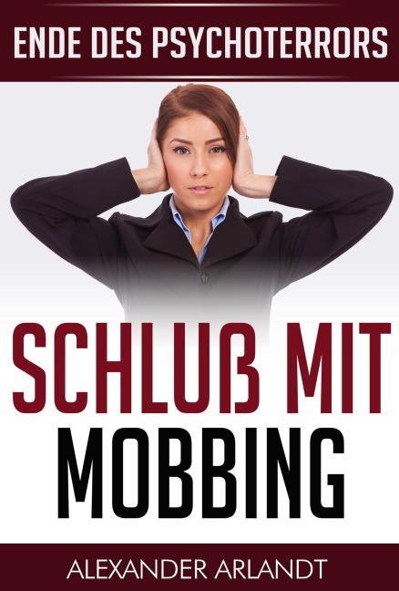 Schluß mit Mobbing - Alexander Arlandt