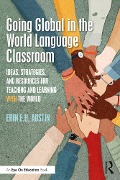 Cover-Bild zum Titel 'Going Global in the World Language Classroom' von 'Erin Austin'