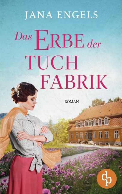 Das Erbe der Tuchfabrik | Die historische Familiensaga im 20. Jahrhundert - Jana Engels