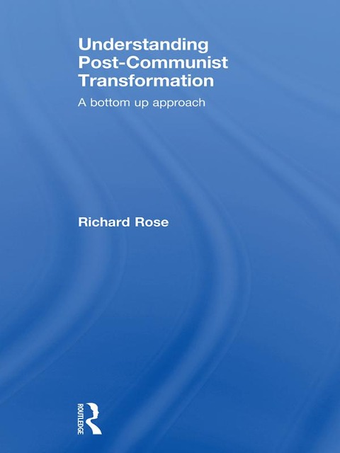 Understanding Post-Communist Transformation - Richard Rose