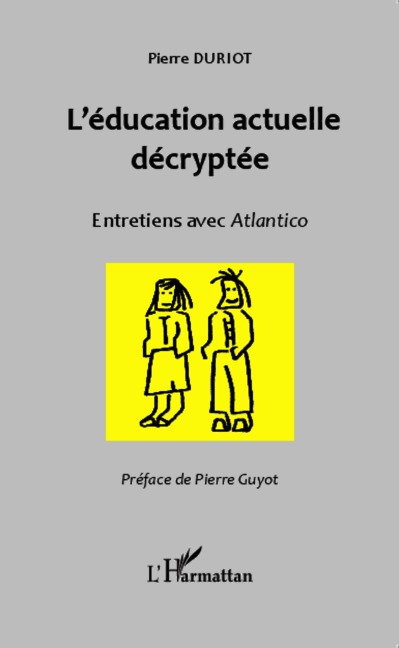 L'éducation actuelle décryptée - Pierre Duriot