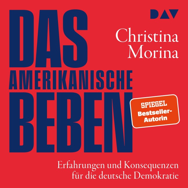 Das amerikanische Beben. Erfahrungen und Konsequenzen für die deutsche Demokratie - Christina Morina