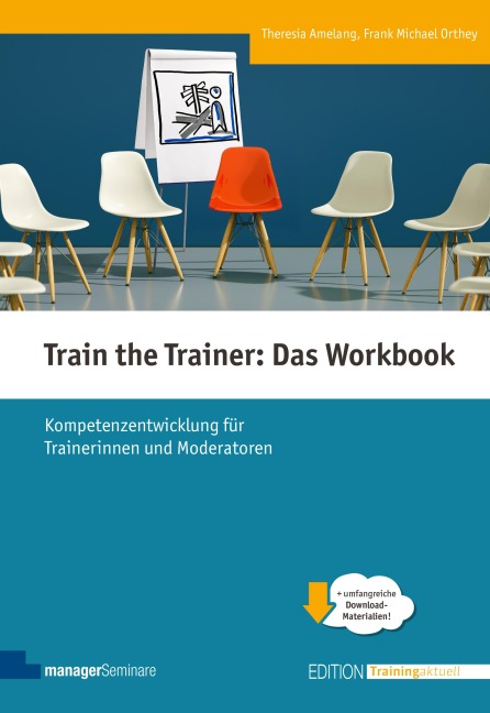 Train the Trainer: Das Workbook - Theresia Amelang, Frank Michael Orthey