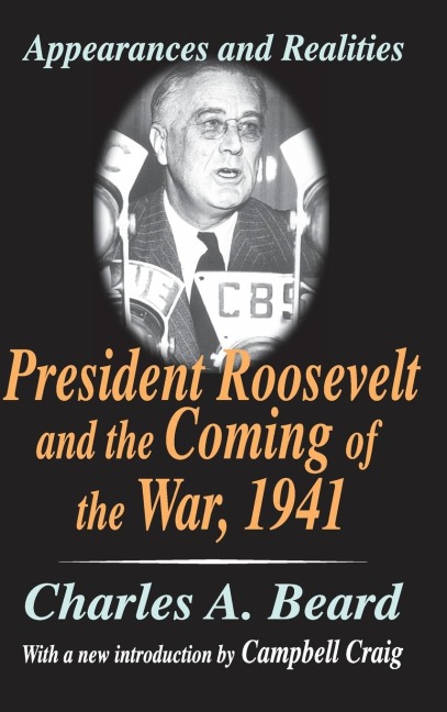 President Roosevelt and the Coming of the War, 1941 - Charles A Beard