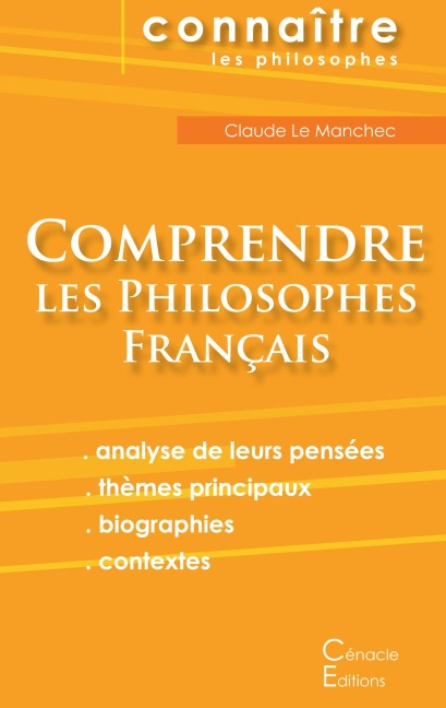 Comprendre les philosophes français (Montaigne, Descartes, Rousseau, Bergson, Sartre, Deleuze, Foucault) - Les Éditions Du Cénacle