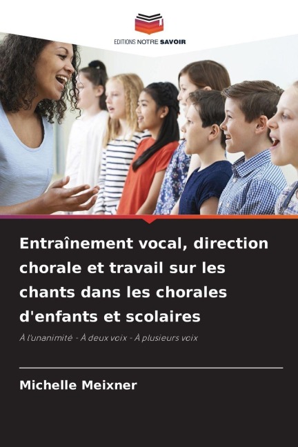 Entraînement vocal, direction chorale et travail sur les chants dans les chorales d'enfants et scolaires - Michelle Meixner