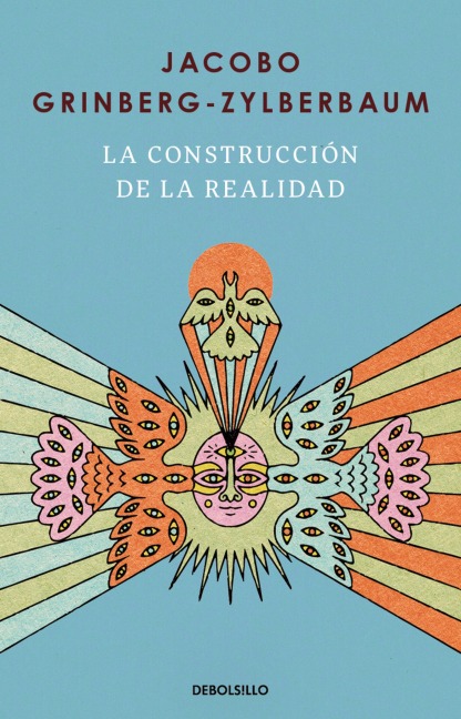 La Construcción de la Realidad / The Construction of Reality - Jacobo Grinberg-Zylberbaum