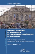 Cover-Bild zum Titel 'Mobilité, transport et organisation de l'espace dans la métropole de Montpellier' von 'Kharchi'