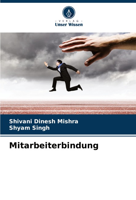 Mitarbeiterbindung - Shivani Dinesh Mishra, Shyam Singh