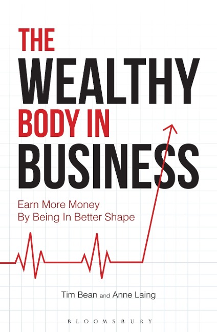 The Wealthy Body In Business - Tim Bean, Anne Laing