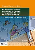 Werkboek Voor Kinderen En Jongeren Van Ouders Met Psychiatrische En/Of Verslavingsproblemen - Lies Wenselaar