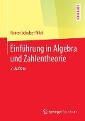 Einführung in Algebra und Zahlentheorie - Rainer Schulze-Pillot