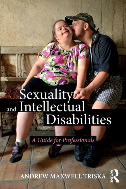 Sexuality and Intellectual Disabilities - Andrew Maxwell Triska