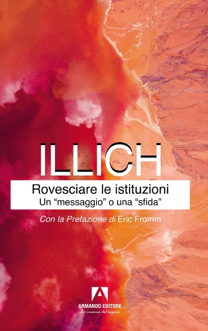Rovesciare le istituzioni. Un «messaggio» o una «sfida»? - Ivan Illich
