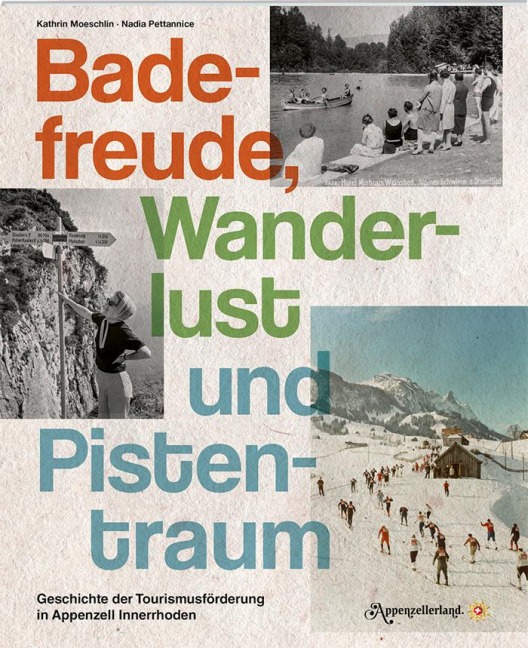 Badefreude, Wanderlust und Pistentraum - Kathrin Moeschlin, Nadia Pettannice