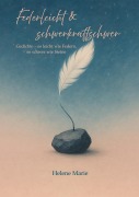 Cover-Bild zum Titel 'Federleicht & schwerkraftschwer' von 'Helene Marie'