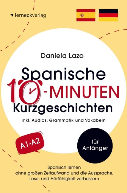 Spanische 10-Minuten Kurzgeschichten: Spanisch lernen ohne großen Zeitaufwand und die Aussprache, Lese- und Hörfähigkeit verbessern - Daniela Lazo