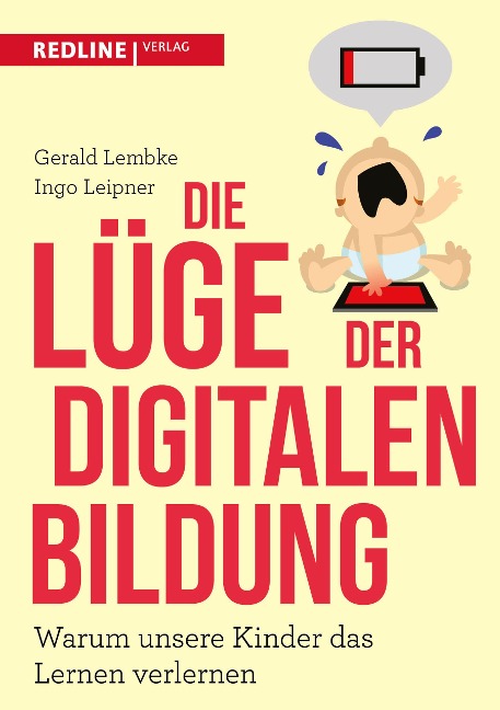 Die Lüge der digitalen Bildung - Gerald Lembke, Ingo Leipner