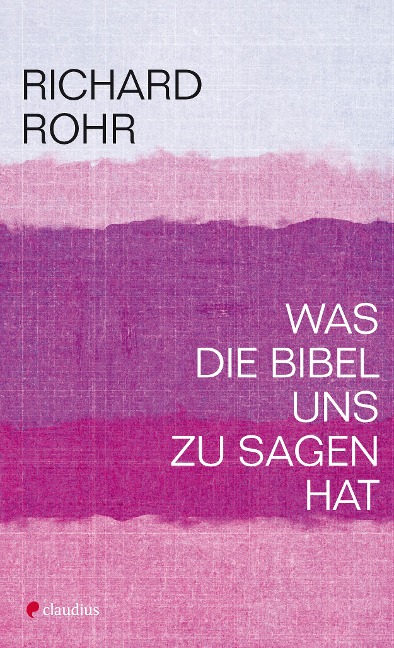 Was die Bibel uns zu sagen hat - Richard Rohr