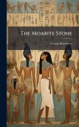 Cover-Bild zum Titel 'The Moabite Stone' von 'George Rawlinson'
