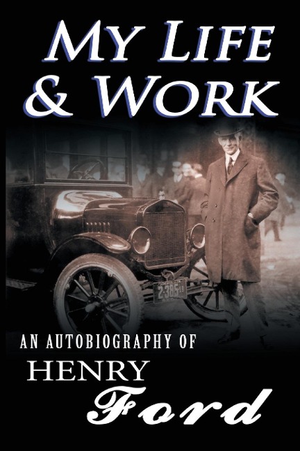 My Life and Work - Henry Ford