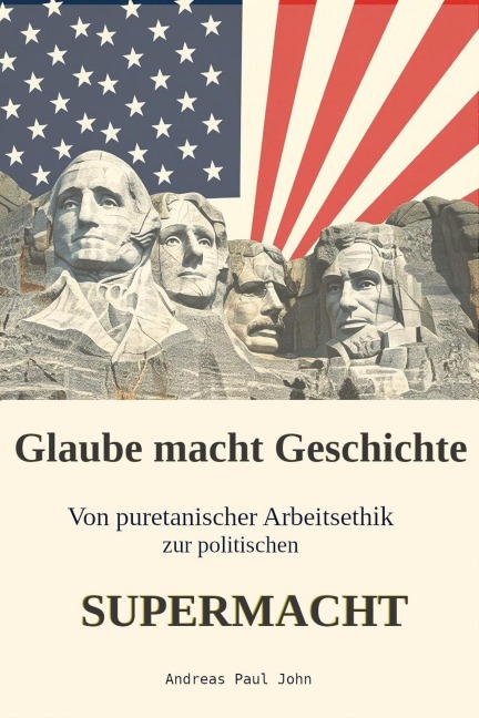 Glaube macht Geschichte - Andreas Paul John