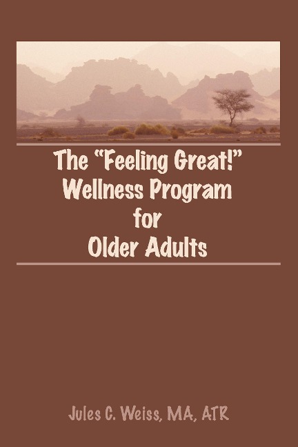 The Feeling Great! Wellness Program for Older Adults - Jules C Weiss