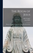 Cover-Bild zum Titel 'The Reign of Jesus: Being an Abridgment of the Work of the Blessed Jean Eudes' von 'Jean Eudes, Abbé Granger'