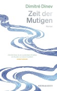 Cover-Bild zum Titel 'Zeit der Mutigen' von 'Dimitré Dinev'