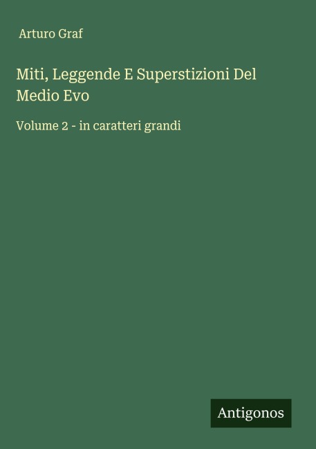 Miti, Leggende E Superstizioni Del Medio Evo - Arturo Graf