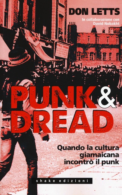 Punk & dread. Quando la cultura giamaicana incontrò il punk - Don Letts