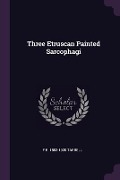 Three Etruscan Painted Sarcophagi - F B Tarbell