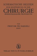 Cover-Bild zum Titel 'Schematische Skizzen zur Einführung in die Chirurgie (Mnemotechnische Propaedeutik)' von 'Th. Naegli-Bonn'